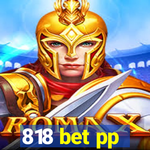 818 bet pp